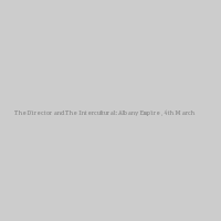 The Director and The Intercultural: Albany Empire, 4th March